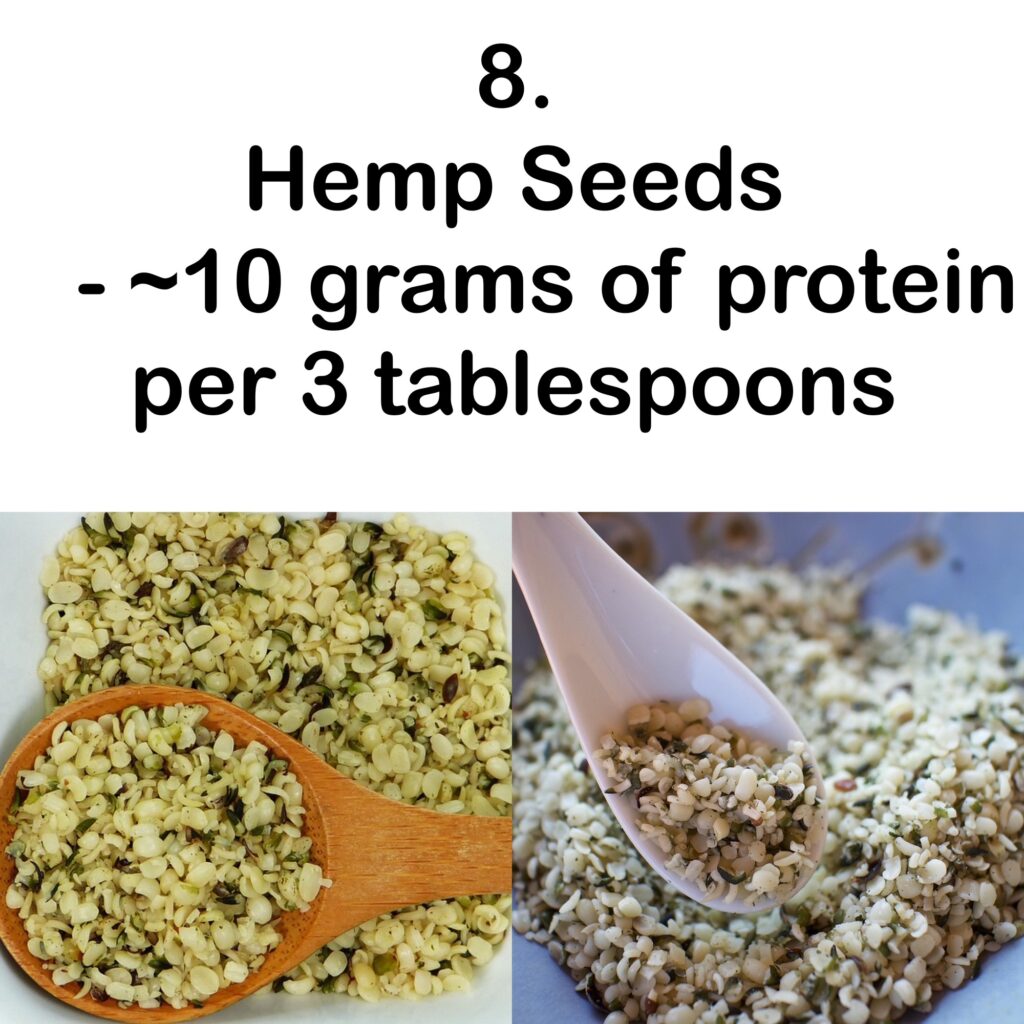 8. Hemp Seeds - ~10 grams of protein per 3 tablespoons