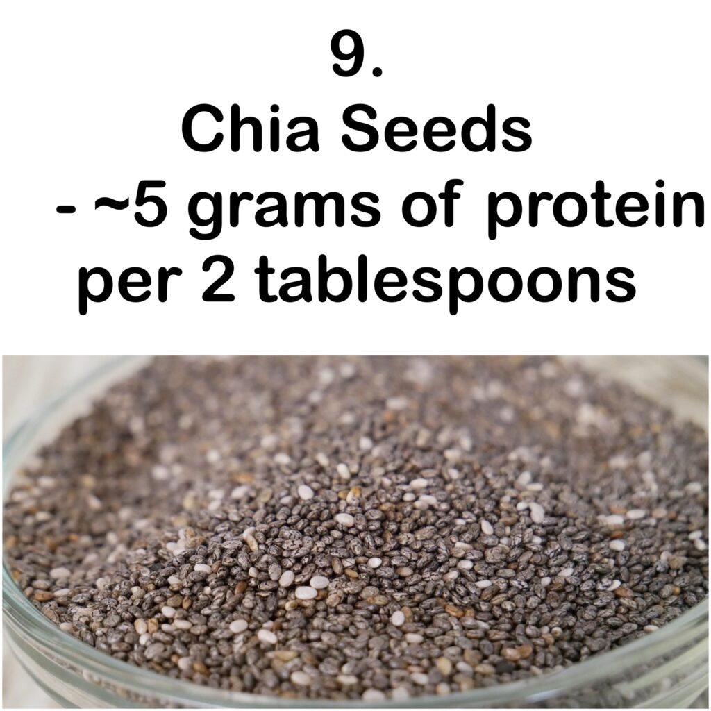 9. Chia Seeds - ~5 grams of protein per 2 tablespoons