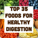 Top 35 Foods for Healthy Digestion