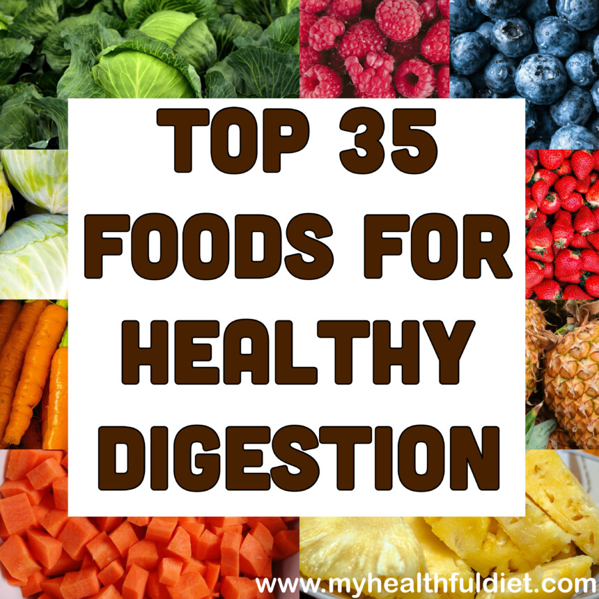 Top 35 Foods for Healthy Digestion