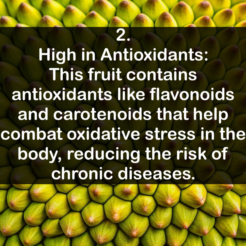 2. High in Antioxidants: This fruit contains antioxidants like flavonoids and carotenoids that help combat oxidative stress in the body, reducing the risk of chronic diseases.