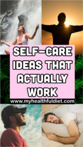 Self-Care Ideas that Actually Work