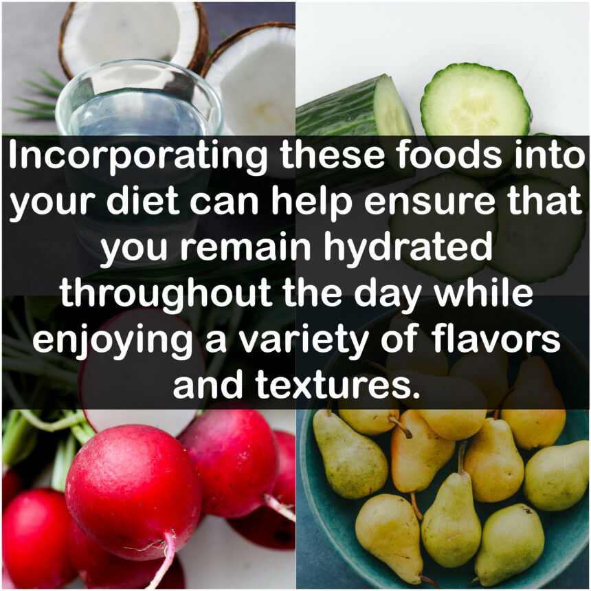 Incorporating these foods into your diet can help ensure that you remain hydrated throughout the day while enjoying a variety of flavors and textures.