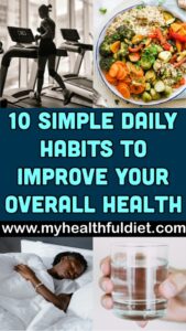 10 Simple Daily Habits to Improve Your Overall Health