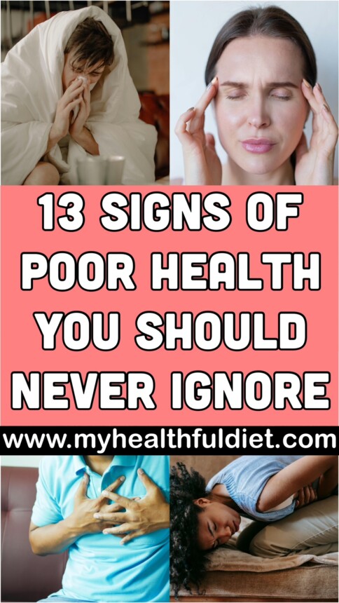 13 Signs of Poor Health You Should Never Ignore