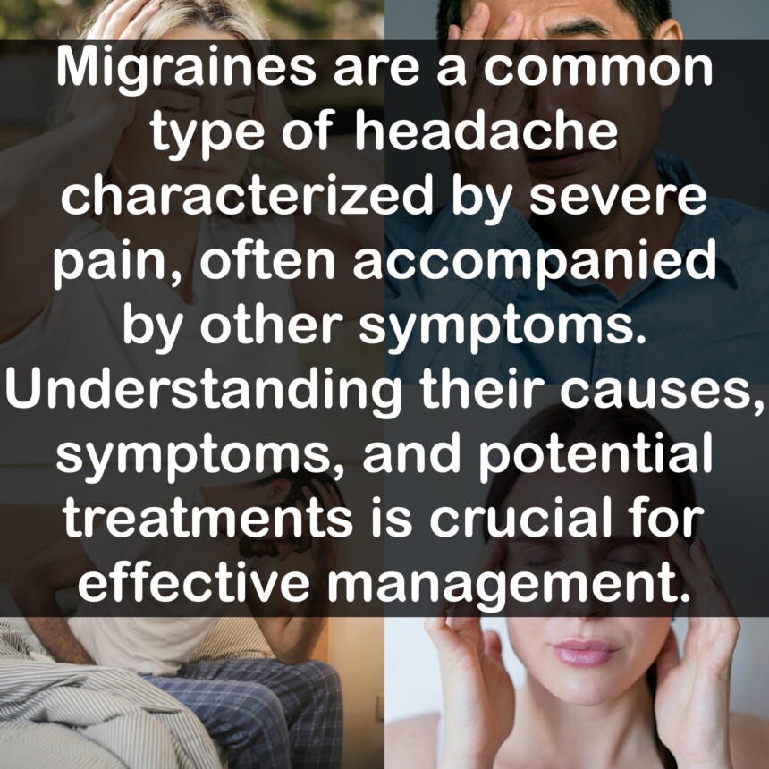 Migraines are a common type of headache characterized by severe pain, often accompanied by other symptoms. Understanding their causes, symptoms, and potential treatments is crucial for effective management.