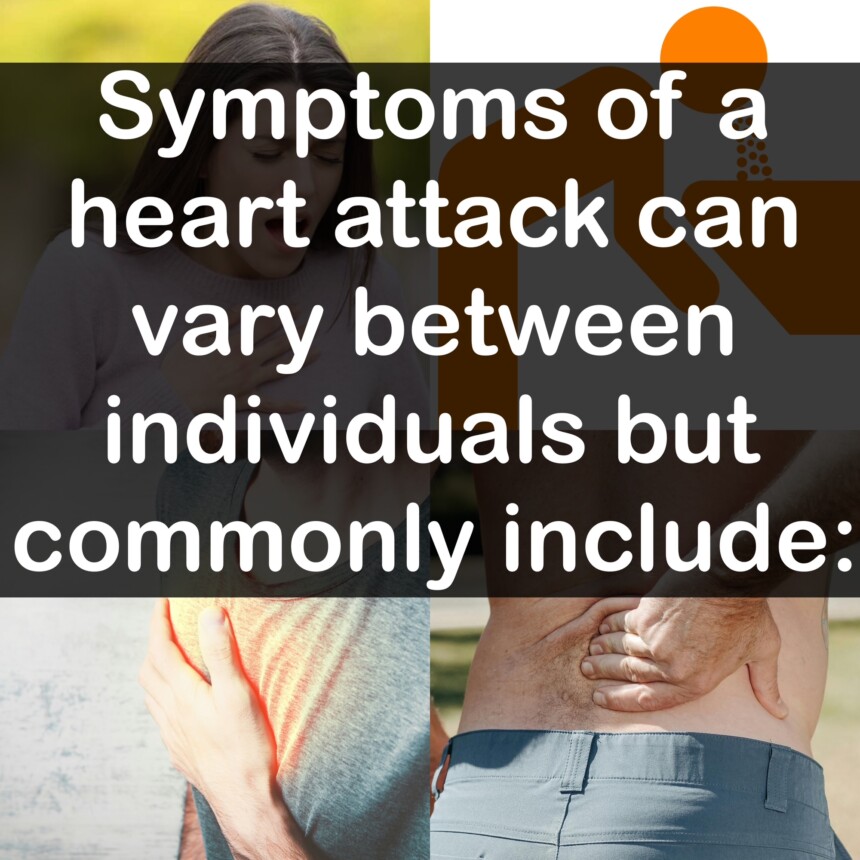Symptoms of a heart attack can vary between individuals but commonly include: