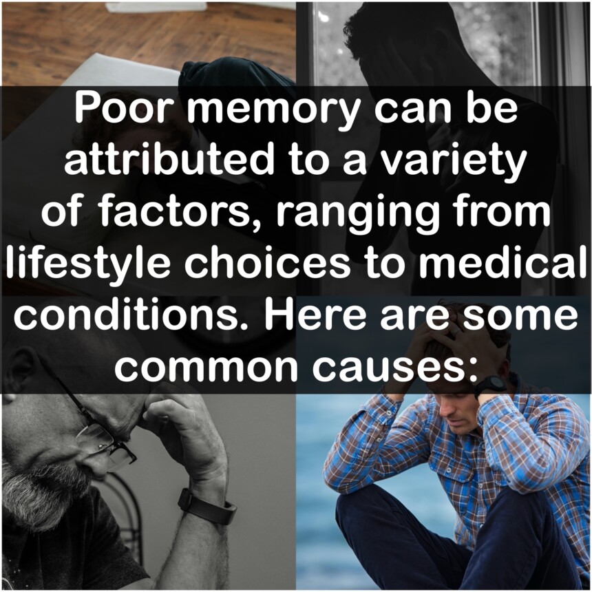 Poor memory can be attributed to a variety of factors, ranging from lifestyle choices to medical conditions. Here are some common causes: