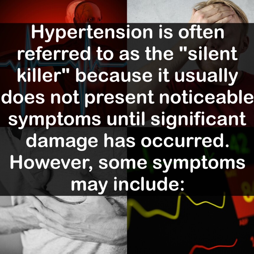 Hypertension is often referred to as the "silent killer" because it usually does not present noticeable symptoms until significant damage has occurred. However, some symptoms may include: