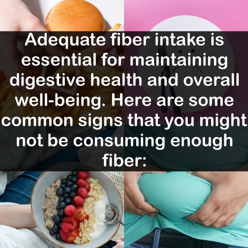 Adequate fiber intake is essential for maintaining digestive health and overall well-being. Here are some common signs that you might not be consuming enough fiber: