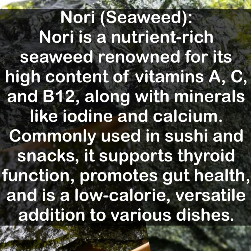 Nori is a nutrient-rich seaweed renowned for its high content of vitamins A, C, and B12, along with minerals like iodine and calcium. Commonly used in sushi and snacks, it supports thyroid function, promotes gut health, and is a low-calorie, versatile addition to various dishes.