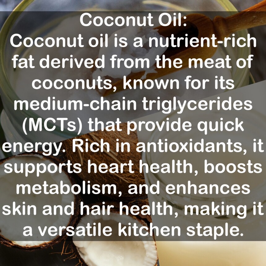 Coconut oil is a nutrient-rich fat derived from the meat of coconuts, known for its medium-chain triglycerides (MCTs) that provide quick energy. Rich in antioxidants, it supports heart health, boosts metabolism, and enhances skin and hair health, making it a versatile kitchen staple.