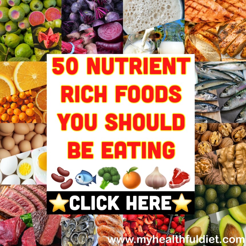 50 Nutrient Rich Foods You Should Be Eating