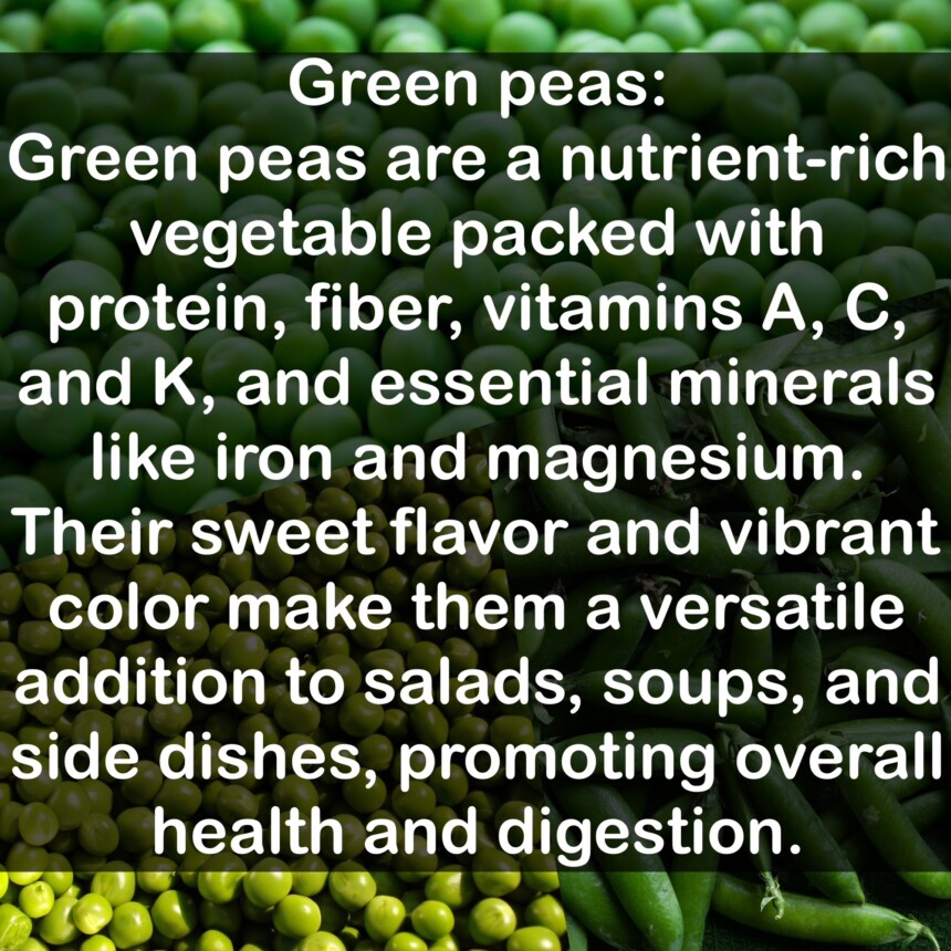 Green peas are a nutrient-rich vegetable packed with protein, fiber, vitamins A, C, and K, and essential minerals like iron and magnesium. Their sweet flavor and vibrant color make them a versatile addition to salads, soups, and side dishes, promoting overall health and digestion.