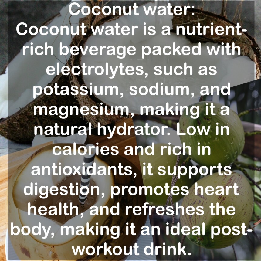 Coconut water is a nutrient-rich beverage packed with electrolytes, such as potassium, sodium, and magnesium, making it a natural hydrator. Low in calories and rich in antioxidants, it supports digestion, promotes heart health, and refreshes the body, making it an ideal post-workout drink.