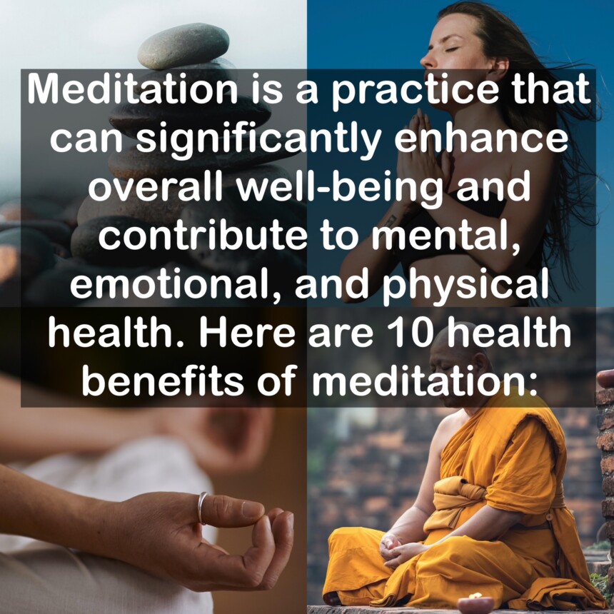 Meditation is a practice that can significantly enhance overall well-being and contribute to mental, emotional, and physical health. Here are 10 health benefits of meditation: