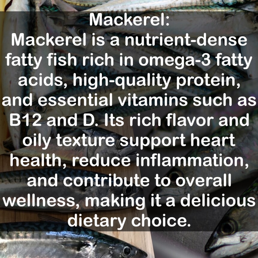 Mackerel is a nutrient-dense fatty fish rich in omega-3 fatty acids, high-quality protein, and essential vitamins such as B12 and D. Its rich flavor and oily texture support heart health, reduce inflammation, and contribute to overall wellness, making it a delicious dietary choice.