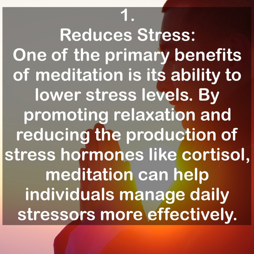 1. Reduces Stress: One of the primary benefits of meditation is its ability to lower stress levels. By promoting relaxation and reducing the production of stress hormones like cortisol, meditation can help individuals manage daily stressors more effectively.