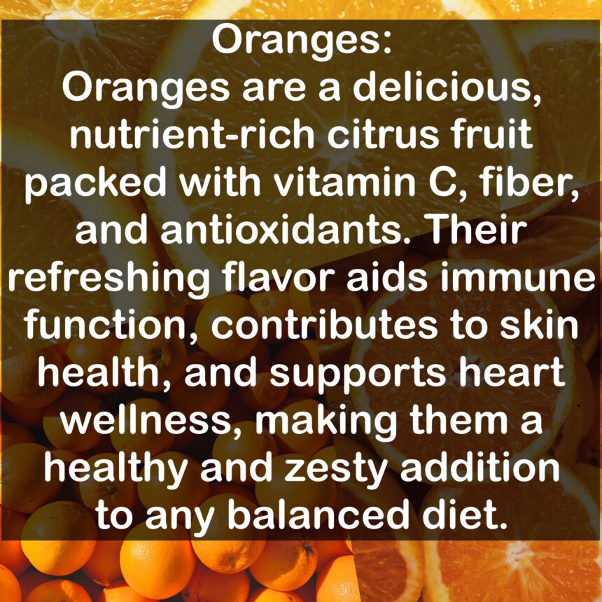 Oranges are a delicious, nutrient-rich citrus fruit packed with vitamin C, fiber, and antioxidants. Their refreshing flavor aids immune function, contributes to skin health, and supports heart wellness, making them a healthy and zesty addition to any balanced diet.