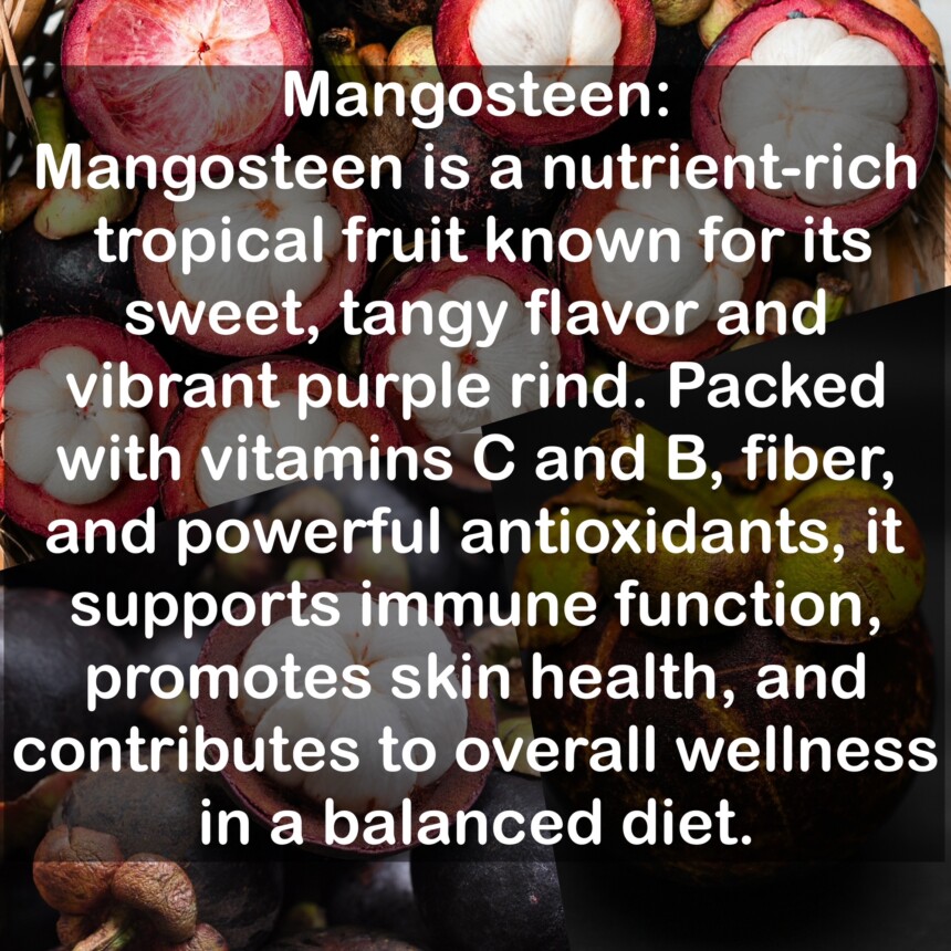 Mangosteen is a nutrient-rich tropical fruit known for its sweet, tangy flavor and vibrant purple rind. Packed with vitamins C and B, fiber, and powerful antioxidants, it supports immune function, promotes skin health, and contributes to overall wellness in a balanced diet.